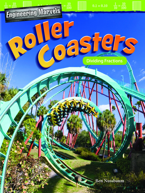 Ben Nussbaum创作的Engineering Marvels: Roller Coasters: Dividing Fractions作品的详细信息 - 可供借阅